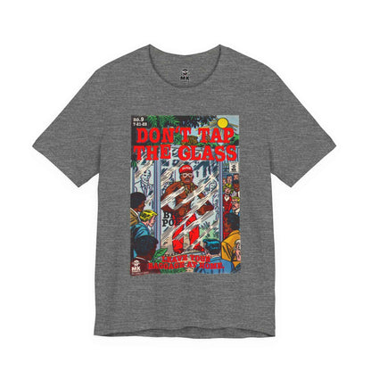 Don't Tap The Glass - Unisex Jersey Short Sleeve Tee