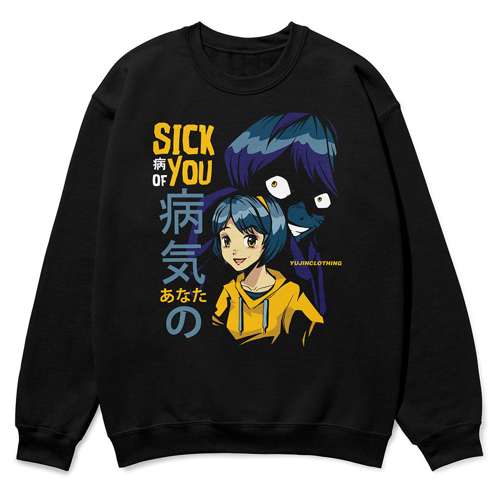 Sick Of You Sweatshirt