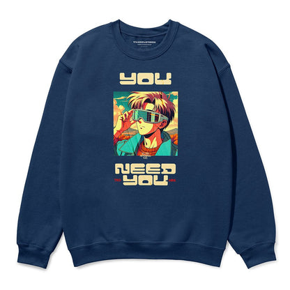You Need You Sweatshirt - Lolomo!